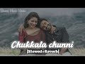 CHUKKALA CHUNNI ️ SLOWED REVERB FROM SR KALYANAMANDAPAM Bunnymusicmedia