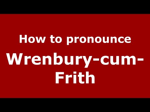 How to pronounce Wrenbury-cum-Frith (English/UK) - PronounceNames.com