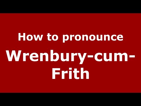 How to pronounce Wrenbury-Cum-Frith