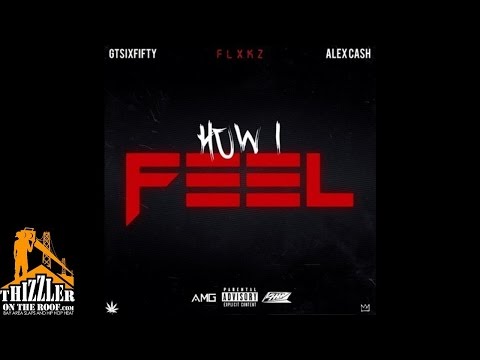 Flxkz ft. Alex Cash, GTSixFifty - How I Feel [Prod. Ayoomeco] [Thizzler.com]