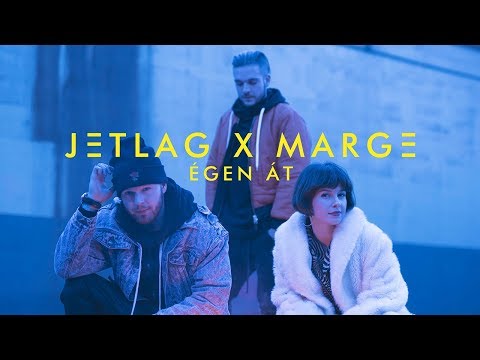 JETLAG X MARGE - Égen át (OFFICIAL MUSIC VIDEO)