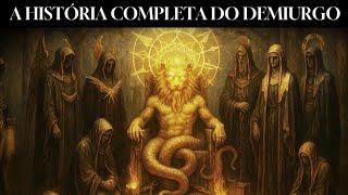 A HISTÓRIA COMPLETA do Demiurgo - Todo Gnóstico PRECISA Saber Disso