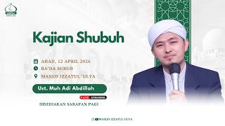 Download lagu [LIVE] Kajian Shubuh | Ust. Muh Adi Abdillah | Izzatul Ulya mp3