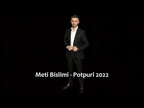 Meti Bislimi - Potpuri Premiere (2022)