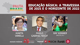 #aovivo | Educação básica: A travessia de 2021 e o horizonte de 2022 | Pauta Brasil