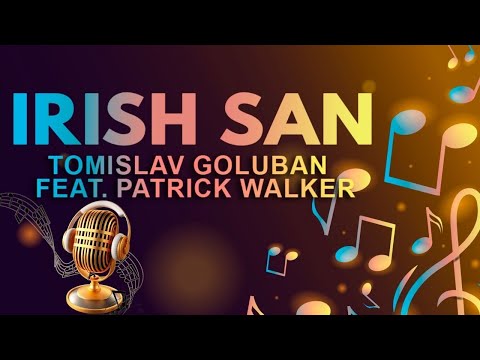Tomislav Goluban feat. Patrick Walker - IRISH SAN (Lyrics video)