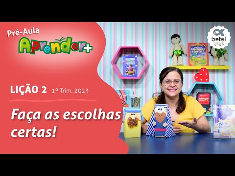 Faça as escolhas certas!  (Pré-aula, lição 2 - 1° Tri 2023) EBD Aprender +