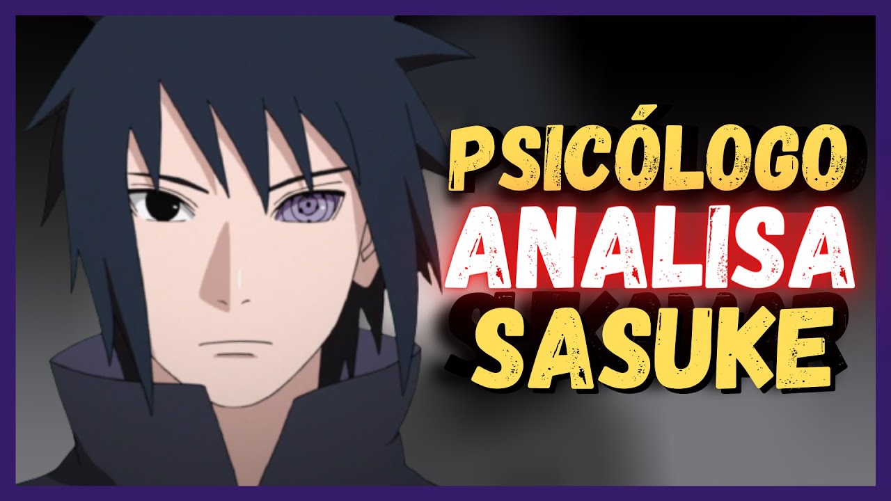 Por que o SASUKE é tão odiado? | Análise Psicológica SASUKE UCHIHA | Psicologia NARUTO