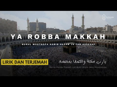 Ya Robba Makkah - Nurul Musthofa Habib Hasan | Lirik Terjemah