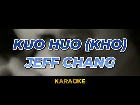 KUO HUO KHO JEFF CHANG (KARAOKE)