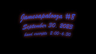 Jamesapalooza #8 - September 30, 2023 - a few band highlights