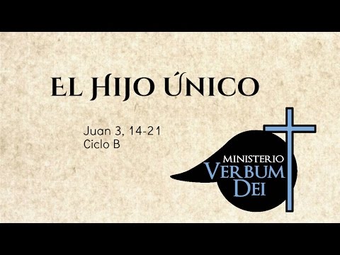 Evangelio - El Hijo Único (Jn. 3, 14-21)