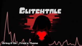 Glitchtale OST - Bring It On [Frisk's Theme]