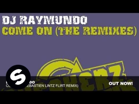 DJ Raymundo - Come On (Sebastien Lintz Flirt Remix)