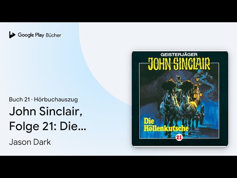 „John Sinclair, Folge 21: Die Höllenkutsche…“ von Jason Dark · Hörbuchauszug