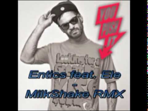 Entics feat Ele - MilkShake RMX