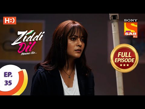 Ziddi Dil Maane Na -Ep 35-Full Episode- Karan Rescues Monami -14th October 2021-ज़िद्दी दिल माने ना