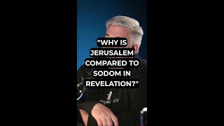 "Why Is Jerusalem Compared to Sodom in Revelation?"