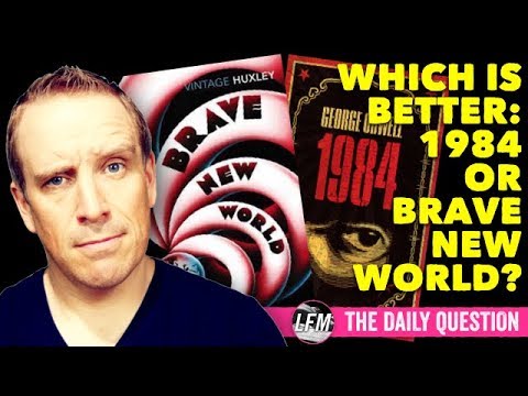 Which is better - 1984 or Brave New World?
