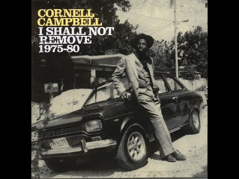 Cornell Campbell – I Shall Not Remove 1975-80