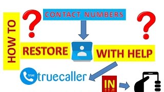 How we restore contact numbers  in mobile through true caller