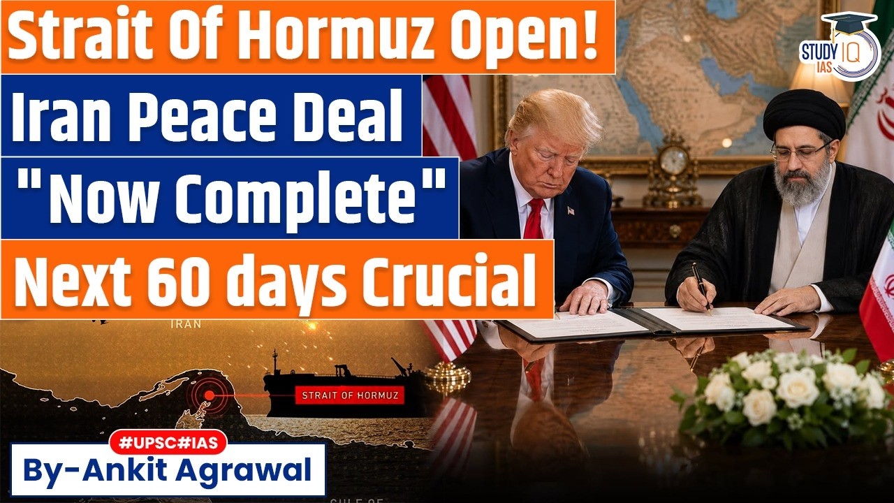 Iran, US agree framework deal to end war as Strait of Hormuz opens | Ankit Agrawal Study IQ