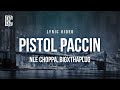 NLE Choppa feat. BigXThaPlug - Pistol Paccin | Lyrics