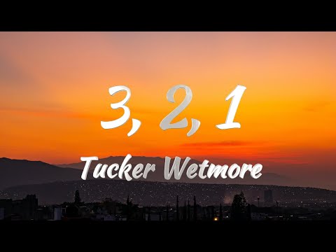 Tucker Wetmore - 3, 2, 1 (Lyrics)