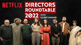 Directors Roundtable 2022 with Rajeev Masand | Netflix
