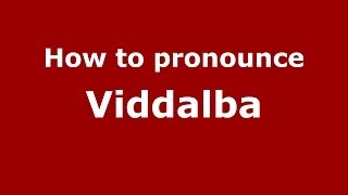 How to pronounce Viddalba