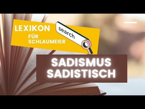 That's what sadism means! Are you sadistic or even masochistic? - Dictionary for Smart Guys