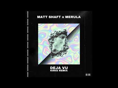 Matt Shaft x Merula - Deja Vu (KRKS Remix)