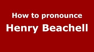 How to pronounce Henry Beachell