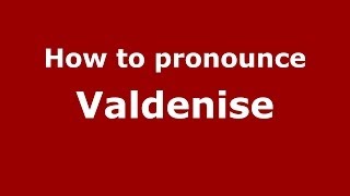 How to pronounce Valdenise