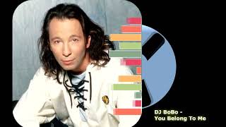 DJ BoBo  - You Belong To Me