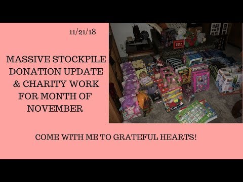 Massive Stockpile Donation Update &  Charity Work for November~Helping the less fortunate Video