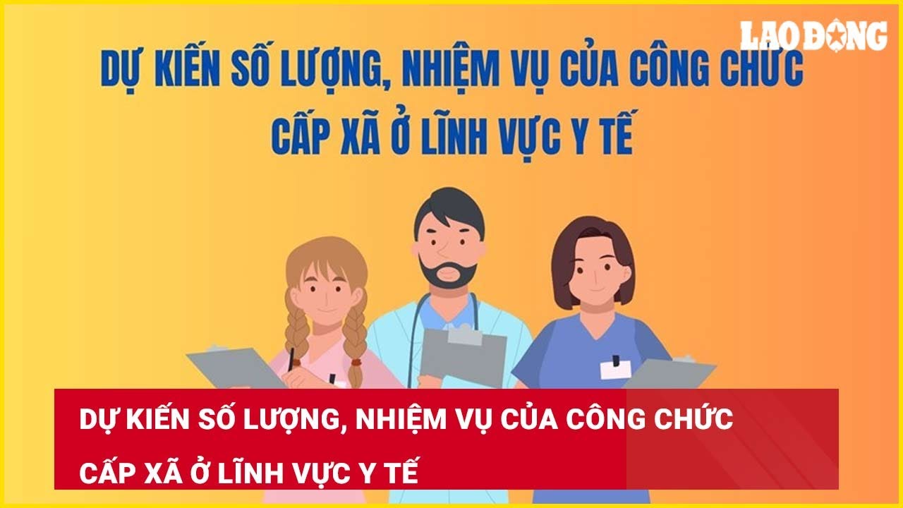 Dự kiến số lượng, nhiệm vụ của công chức cấp xã ở lĩnh vực y tế