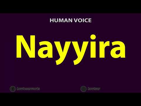 How to Pronounce Nayyira