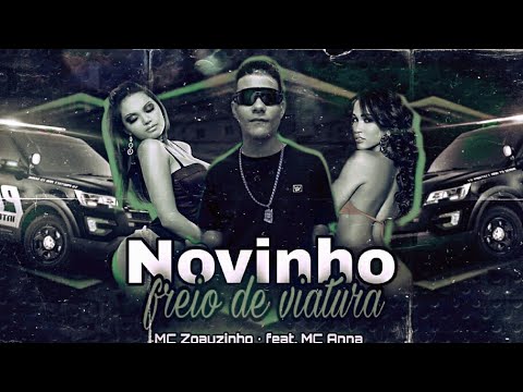 BREGÃ FUNK - NOVINHO FREIO DE VIATURA - MC ZOAYZINHO & MC ANNA