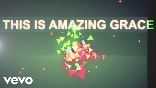 Phil Wickham - This Is Amazing Grace (Lyric Video)