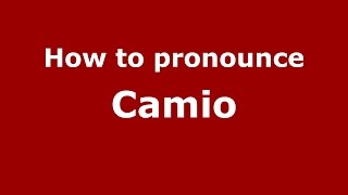 How to pronounce Camio