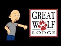 Classic Caillou Doesn T Behave At Great Wolf Lodge