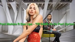 Post Malone ft Dua Lipa - Till Death Do Us Part (lirik)