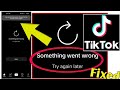 How To Fix Tik Tok Error Something Went Wrong Try Again Later