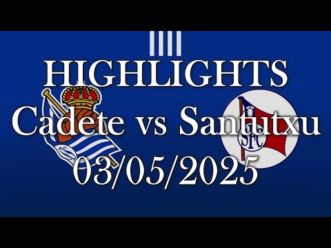 HIGHLIGHTS | Real Sociedad Cadete vs Santutxu FC sub16 | Liga Vasca Cadete J30 (03/05/2025)