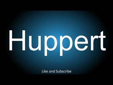 How to correctly pronounce in French and English - Huppert.