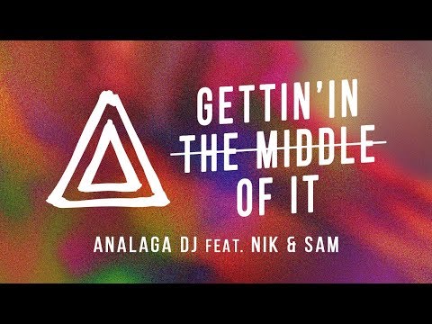 ANALAGA DJ Feat. Nik and Sam - Gettin'in The Middle Of It
