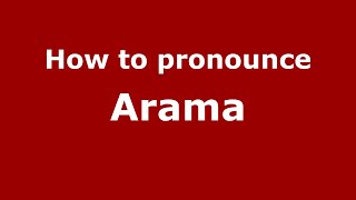 How to pronounce Arama