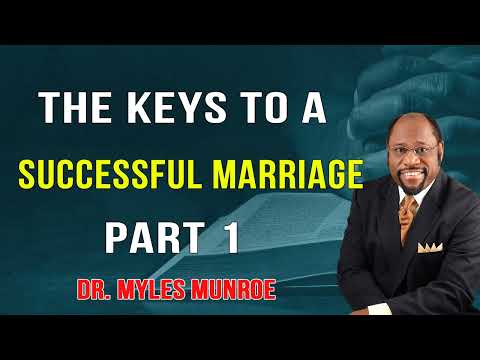 The Keys To A Successful Marriage Part 1 - By Dr. Myles Munroe 2024
