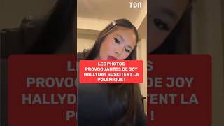 Les photos provoquantes de joy Hallyday suscitent la polémique !